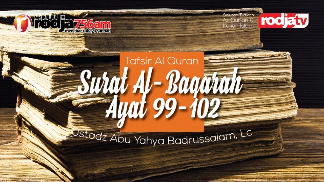 Tafsir Al-Quran Surat Al-Baqarah ayat 99-102 l Ustadz Abu Yahya Badrusalam, Lc.