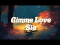 Gimme Love - Sia (Lyrics) ❤️