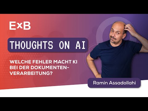EXB | Welche Fehler macht KI bei der Dokumentenverarbeitung? - THOUGHTS ON AI mit Ramin Assadollahi - video from ExB