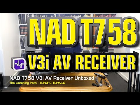 NAD T758 V3i AV Receiver Unboxed | The Listening Post | TLPCHC TLPWLG