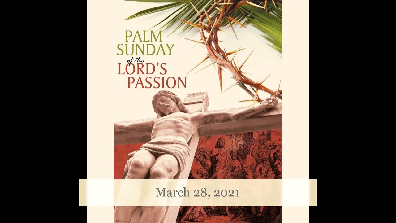 Palm Sunday Of The Passion Of The Lord March 28 2021 Youtube