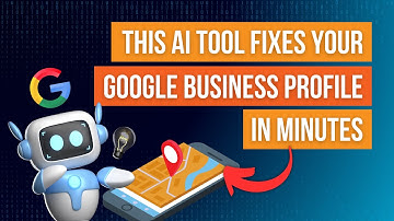 This AI Tool Fixes Your Google Business Profile in Minutes