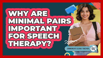 Why Are Minimal Pairs Important For Speech Therapy? - Communicate Clearly Together