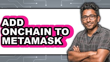 How To Add Onchain To MetaMask (Easy Method)