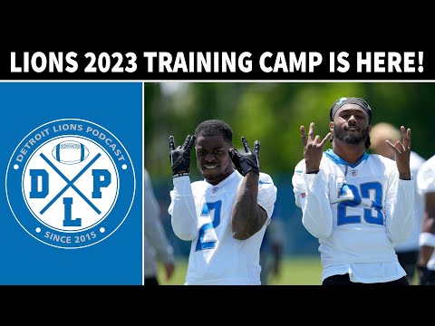 Detroit Lions Training Camp Is Here! | Detroit Lions Podcast