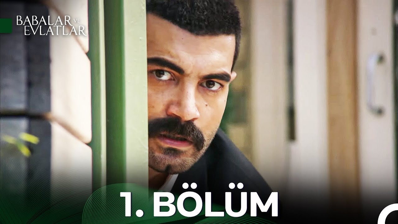 #YENİDEN Babalar ve Evlatlar 1. Bölüm