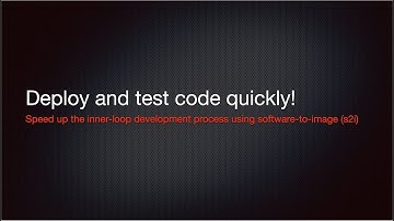 Speed up the inner loop development process with software-to-image (s2i) Part 1