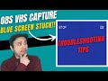 OBS VHS Capture Blue Screen Troubleshooting Tips OBS Studios VHS Capture Tutorial