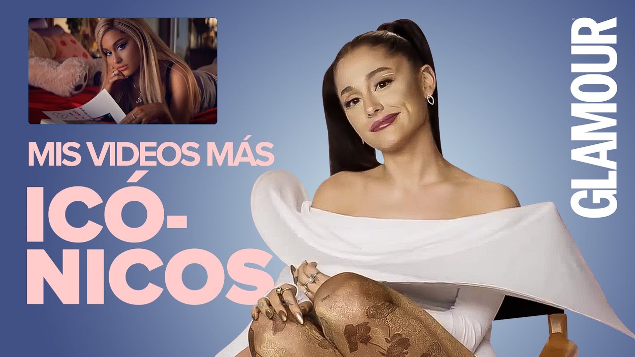 Ariana Grande y sus videos musicales más icónicos | Glamour México y Latinoamérica