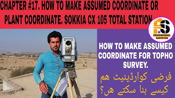 CHAPTER #17. HOW TO MAKE ASSUMED COORDINATE OR PLANT COORDINATE. SOKKIA CX 105 TOTAL STATION.