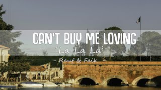 Rauf & Faik - Can't Buy Me Loving / La La La ( Lyrics )