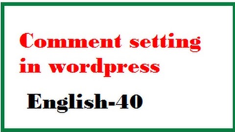 Comment setting in wordpress English-40-vlr training