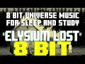 Elysium Lost 8 Bit Universe Original Music For Sleep And Study 8 Bit Universe 
