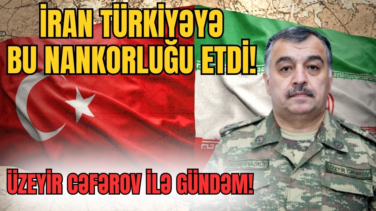 ŞOK! İran Türkiyəyə bu nankorluğu etdi! Üzeyir Cəfərovla GÜNDƏM - LAF TV