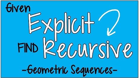 Find the Recursive Formula of a Geometric Sequence Given the Explicit Formula
