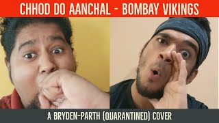 Chhod Do Aanchal-Bombay Vikings A Bryden-Parth Quarantined Cover