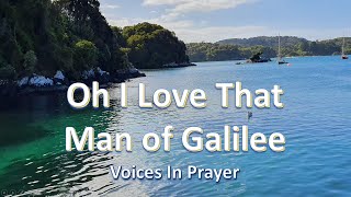 Miniatura de "Oh I Love That Man Of Galilee - Voices in Prayer - Duet (With lyrics)"