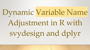 Dynamic Variable Name Adjustment in R with svydesign and dplyr