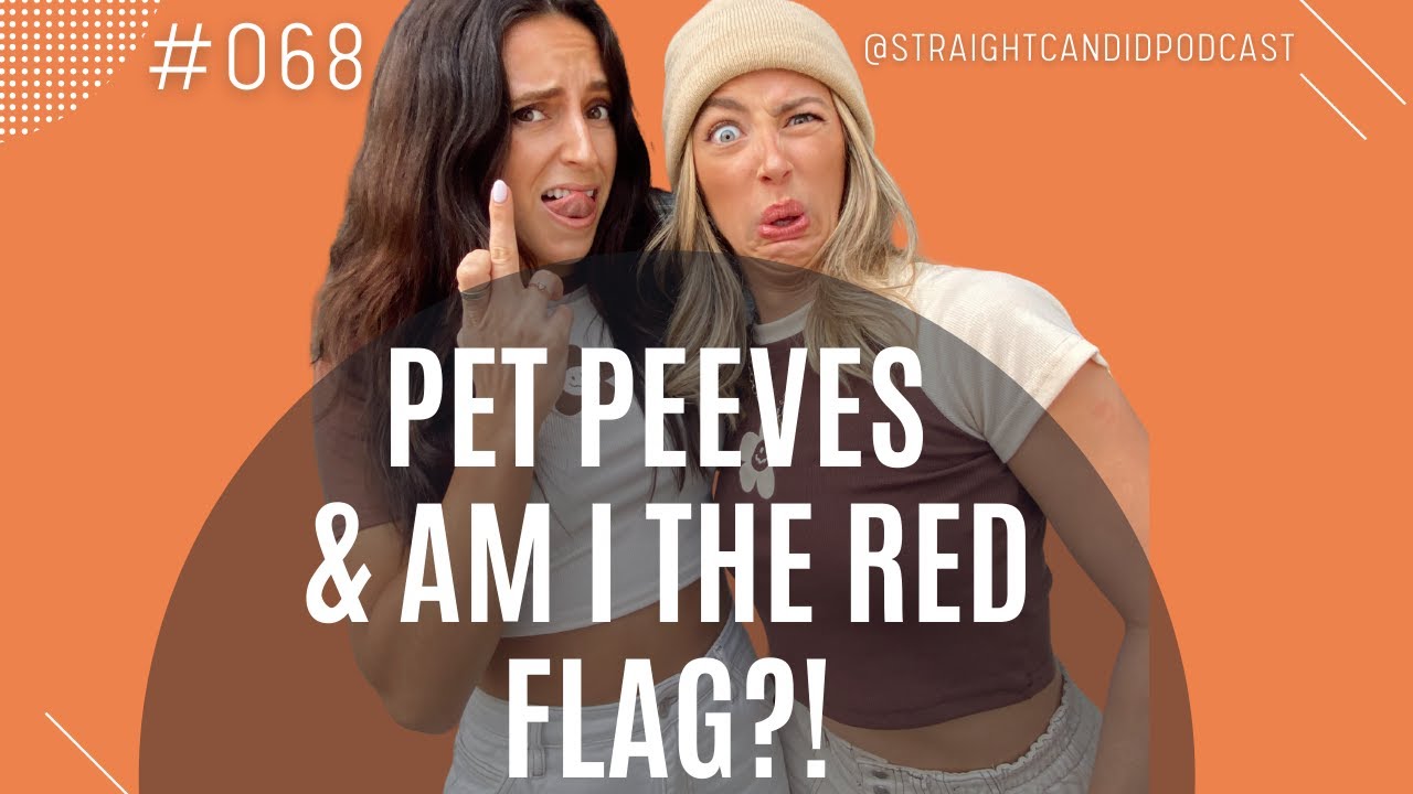 Episode 68. Pet Peeves & Am I the Red Flag?! YouTube