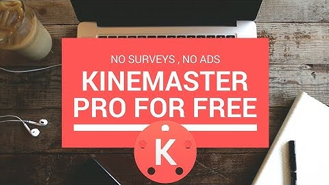Kinemaster Pro for free (100% working)