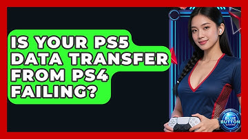 Is Your PS5 Data Transfer From PS4 Failing? - Blue Button Gaming