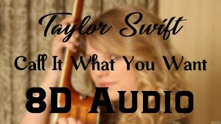 Taylor Swift - Call It What You Want (8D Audio) | Reputation Album 2017| 8D Songs