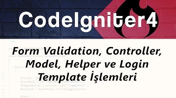 Form Validation, Controller, Model, Helper ve Login Template İşlemleri #2 - CodeIgniter 4 Dersleri