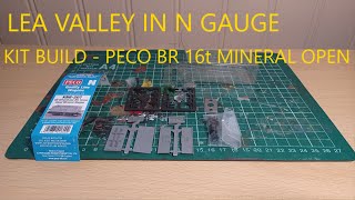 Lea Valley In N Gauge - Kit Build - PECO BR 16t Mineral Open