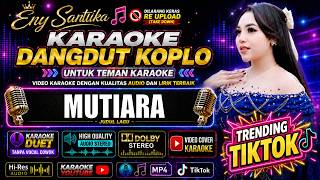 Karaoke MUTIARA Versi Dangdut Koplo I ENY SANTIKA I Karaoke Duet Tanpa Vocal Cowok / Pria