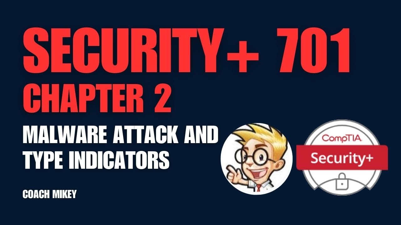 Security+ 701 - Chapter 2 - Malware Attack and Type Indicators - YouTube