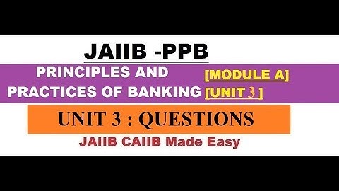 Unit 3 Question | JAIIB | PPB (Principles And Practices Of Banking)