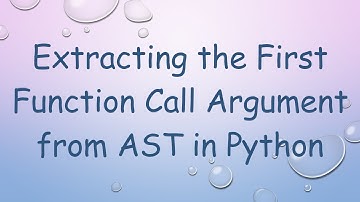 Extracting the First Function Call Argument from AST in Python