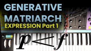 Generative Patching with Moog Matriarch - Generative Expression Part 1