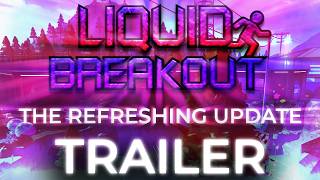 Liquid Breakout - The Refreshing Update Trailer