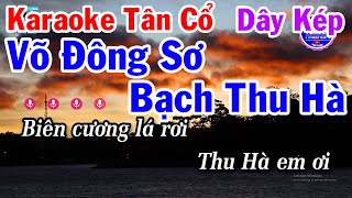 Karaoke Tân Cổ Võ Đông Sơ Bạch Thu Hà Dây Kép - Vọng Cổ 1-2-4-5-6