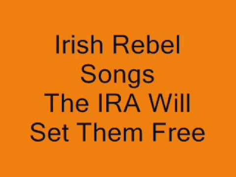 Irish Rebel Songs - The IRA will Set Them Free