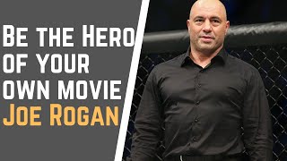 Joe Rogan  Be the Hero of your own movie  | Joe Rogan Motivational Speech In English