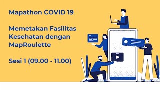 Information Mapathon COVID 19 - MapRoullete (Sesi 1) || Humanitarian OpenStreetMap Team Indonesia Guide