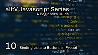 alt:V JS Tutorial 10 - Binding Lists to Buttons in Preact (Out of Date)