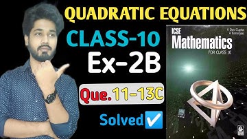 Das gupta ex2B que 11,12,13a,13b,13c||Quadratic equation||Class10