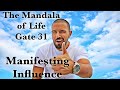 The Mandala of Life/Episode 33/ Gate 31/Manifesting Influence