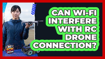 Can Wi-Fi Interfere With RC Drone Connection?