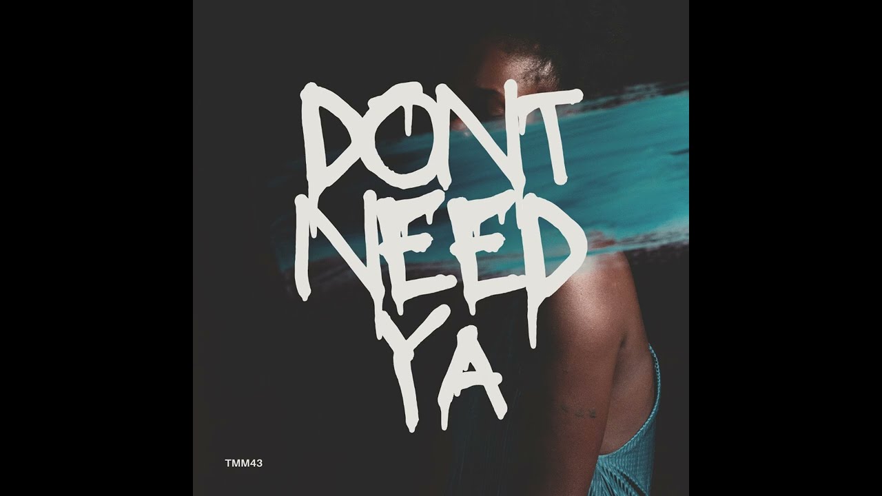 Watch TMM43 - Don't Need Ya on YouTube Watch TMM43 - Don't Need Ya on YouTube