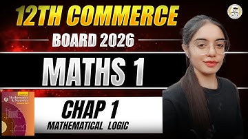 Mathematical Logic | Chapter 1 | 12th Commerce Maths | Full Lecture for Board Exam 2026