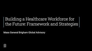 Building a Healthcare Workforce for the Future: Framework and Strategies | Mass General Brigham