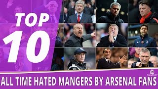 TOP 10 Most Hated Managers By Arsenal Fans