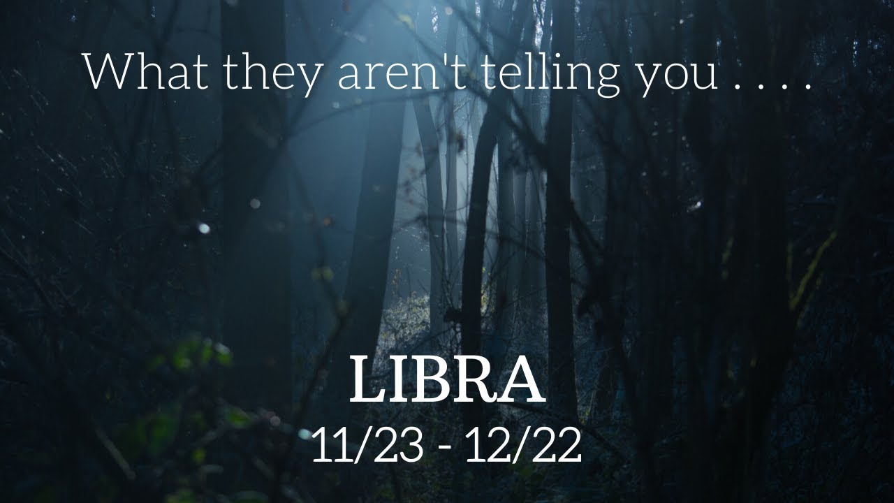 LIBRA: What They Aren't Telling You 11/23 - 12/22