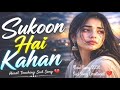Sukoon Hai Kahan SLOWED REVERB Bollywood Songs Hindi Songs Most Emotional Songs 