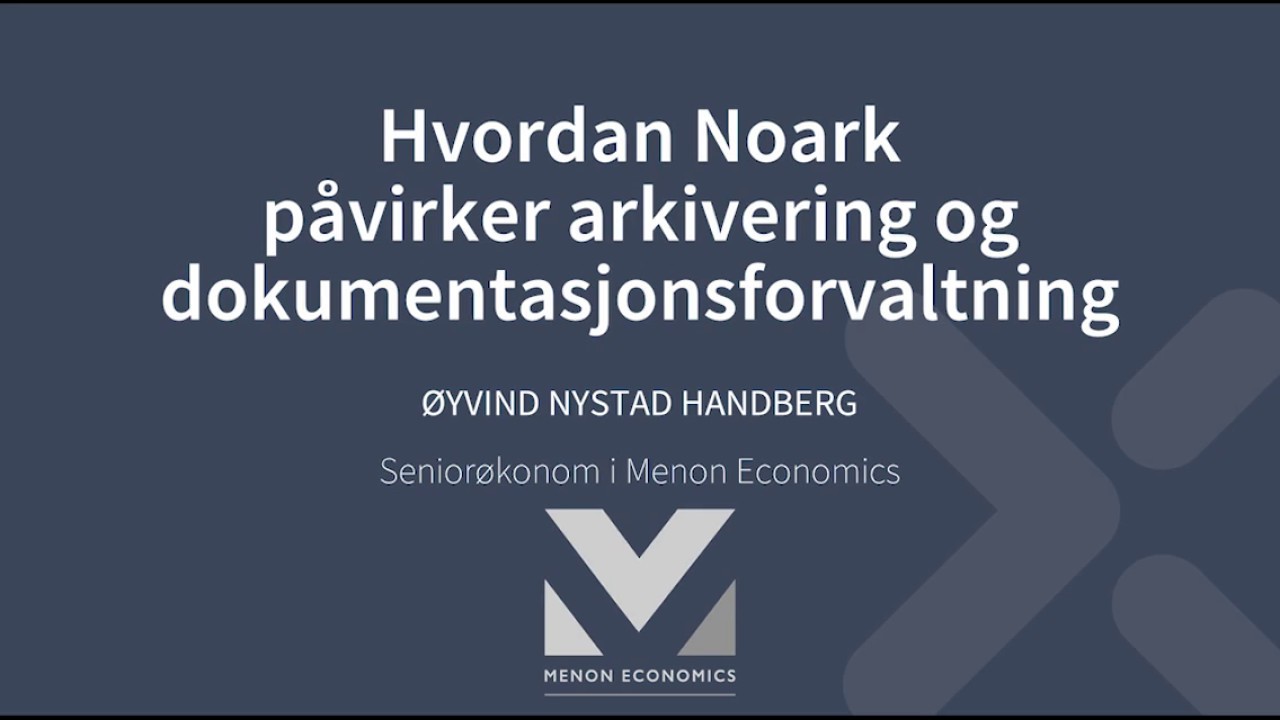 Hvordan Noark påvirker arkivering og dokumentasjonsforvaltning - Øyvind Nystad Handberg