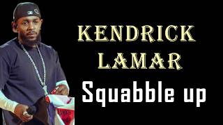 🎶Kendrick Lamar - Squabble up(Lyrics Video)
